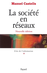 L'ère de l'information. Vol. 1. La société en réseaux - Manuel Castells