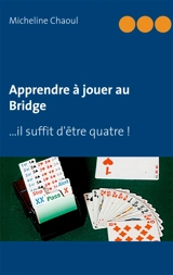 Apprendre à jouer au Bridge : il suffit d'être quatre ! - Micheline Chaoul