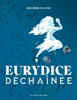 Eurydice déchaînée - Melchior Ascaride