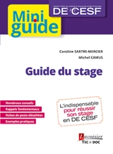 Guide du stage : mini guide DE CESF Diplôme d'Etat de conseiller en économie sociale et familiale - Caroline Sartre-Mercier