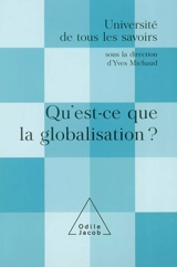 Université de tous les savoirs. Qu'est-ce que la globalisation ? - Université de tous les savoirs-la suite (Paris)