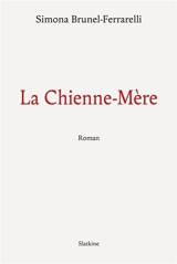 La chienne-mère - Simona Brunel-Ferrarelli