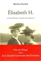 Elisabeth H. : une femme comme les autres - Martine Ruchat