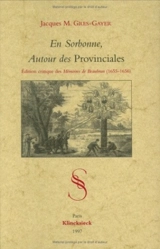 En Sorbonne, autour des Provinciales : édition critique des Mémoires de l'Abbé de Beaubrun 1655-1656 - Jacques M. Grès-Gayer