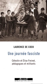 Une journée fasciste : Célestin et Elise Freinet, pédagogues et militants - Laurence de Cock