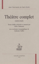 Théâtre complet : (1636-1643) - Jean Desmarets de Saint-Sorlin