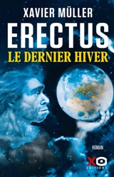 Erectus. Le dernier hiver - Xavier Müller
