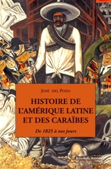 Histoire de l'Amérique latine et des Caraïbes : de 1825 à nos jours - José del Pozo