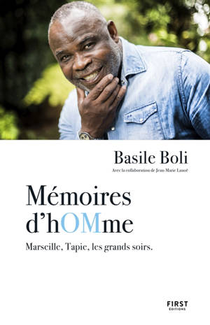 Mémoires d'hOMme : Marseille, Tapie, les grands soirs - Basile Boli