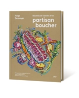 Recettes de viandes d'un partisan boucher - Hugo Desnoyer