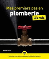 Mes premiers pas en plomberie pour les nuls - Frank Lecor