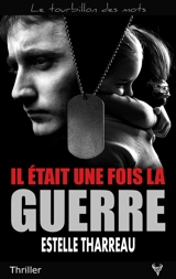 Il était une fois la guerre : thriller - Estelle Tharreau