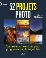 52 projets photo : un projet par semaine pour progresser en photographie - Chris Gatcum