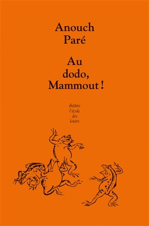 Au dodo, Mammout ! - Anouch Paré