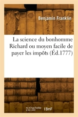 La science du bonhomme Richard ou moyen facile de payer les impôts : Traduit de l'anglais - Benjamin Franklin