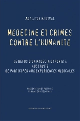Médecine et crimes contre l'humanité : le refus d'un médecin, déporté à Auschwitz, de participer aux expériences médicales - Adélaïde Hautval