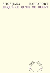 Jusqu'à ce qu'ils me disent : lectures 2015-2021 - Shoshana Rappaport