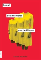 La nuit des infirmières psychédélique - Sylvain Meunier