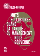 Mots & illusions : quand la langue du management nous gouverne - Agnès Vandevelde-Rougale