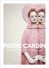 Pierre Cardin : mode, mythe, modernité - Jean-Pascal Hesse