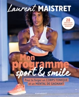 Mon programme sport & smile : pour te forger un corps tonique et un mental de gagnant - Laurent Maistret