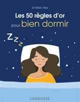 Les 50 règles d'or pour bien dormir - Marc Rey