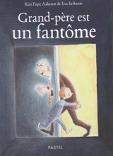 Grand-père est un fantôme - Kim Fupz Aakeson