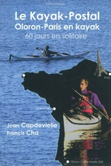 Le kayak-postal : Oloron-Paris en kayak, 60 jours en solitaire - Jean Capdevielle