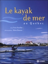Le kayak de mer au Québec - Ouellet, Yves