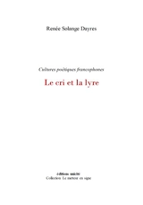 Le cri et la lyre : cultures poétiques francophones