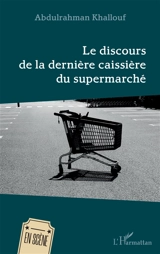 Le discours de la dernière caissière du supermarché - Abdulrahman Khallouf