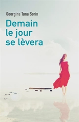 Demain le jour se lèvera - Georgina Tuna Sorin
