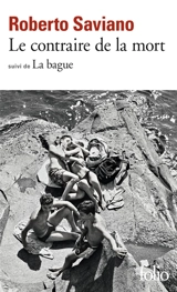 Le contraire de la mort. La bague : scènes de la vie napolitaine - Roberto Saviano