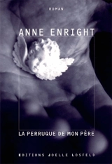La perruque de mon père - Anne Enright