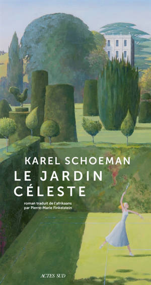 Le jardin céleste - Karel Schoeman