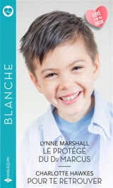 Le protégé du Dr Marcus. Pour te retrouver - Lynne Marshall