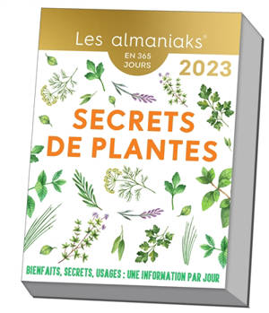 Secrets de plantes : bienfaits, secrets, usages, une information par jour : en 365 jours, 2023 - Denis Richard