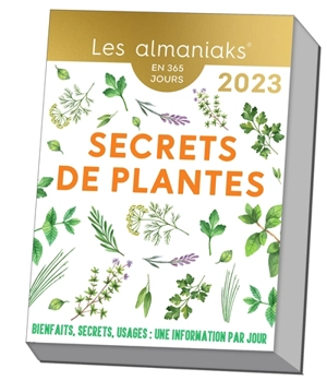 Secrets de plantes : bienfaits, secrets, usages, une information par jour : en 365 jours, 2023 - Denis Richard