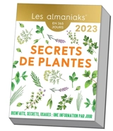 Secrets de plantes : bienfaits, secrets, usages, une information par jour : en 365 jours, 2023 - Denis Richard
