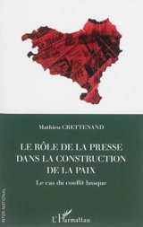 Le rôle de la presse dans la construction de la paix : le cas du conflit basque - Mathieu Crettenand