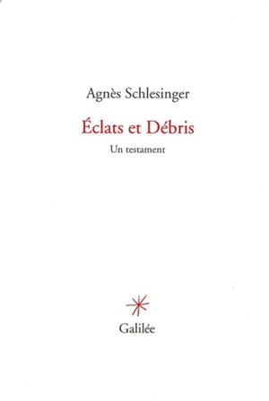 Eclats et débris : un testament - Agnès Schlesinger