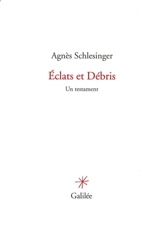 Eclats et débris : un testament - Agnès Schlesinger