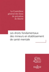 Les droits fondamentaux des mineurs en établissement de santé mentale - Contrôleur général des lieux de privation de liberté (France)