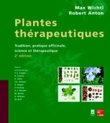 Plantes thérapeutiques : tradition, pratique officinale, science et thérapeutique - Max Wichtl