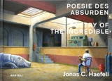 Poesie des Absurden. Poetry of the incredible - Jonas C. Haefeli