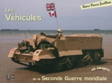 Les véhicules de la Seconde Guerre mondiale - Henri-Pierre Grolleau