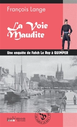 Les enquêtes de Fañch Le Roy. Vol. 6. La voie maudite : une enquête de Fañch Le Roy à Quimper - François Lange