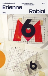 La fabrique d'Etienne Robial : entretiens avec Antoine Guillot - Etienne Robial