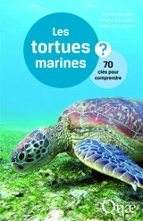 Les tortues marines : 70 clés pour comprendre - Jérôme Bourjea