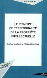 Le principe de territorialité de la propriété intellectuelle - Nicolas Bouche